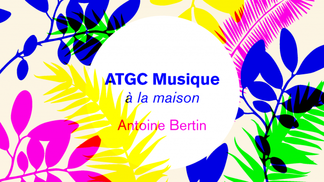 L'atelier du mois&nbsp;: ATGC Musique par Antoine Bertin
